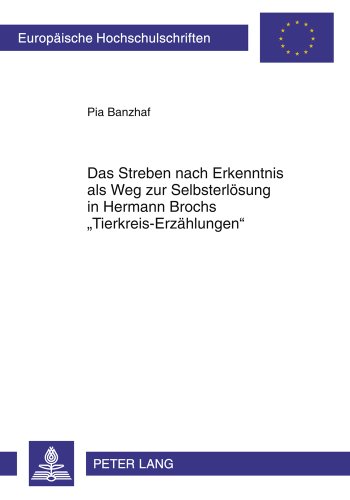 Das Streben nach Erkenntnis als Weg zur Selbsterlösung in Hermann Brochs «Tierkreis-Erzählungen» (Europäische Hochschulschriften / European University ... / Publications Universitaires Européennes)