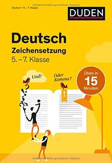 Deutsch in 15 Minuten - Zeichensetzung 5.-7. Klasse (Duden - In 15 Minuten)