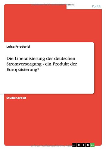 Die Liberalisierung der deutschen Stromversorgung - ein Produkt der Europäisierung?