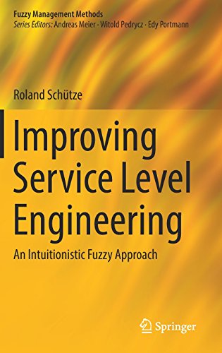 Improving Service Level Engineering: An Intuitionistic Fuzzy Approach (Fuzzy Management Methods)