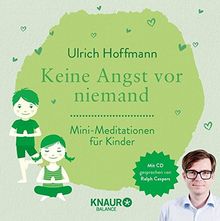 Keine Angst vor niemand: Mini-Meditationen für Kinder