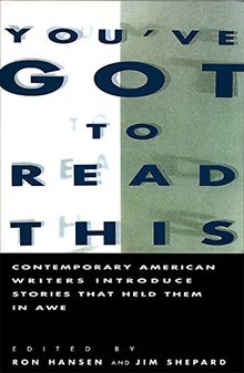 You've Got to Read This: Contemporary American Writers Introduce Stories that Held Them in Awe: America's Leading Writers Introduce Stories That Held Them in Awe