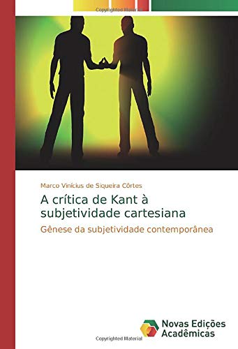 A crítica de Kant à subjetividade cartesiana: Gênese da subjetividade contemporânea