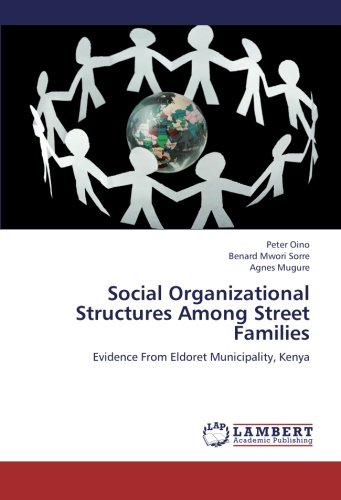 Social Organizational Structures Among Street Families: Evidence From Eldoret Municipality, Kenya