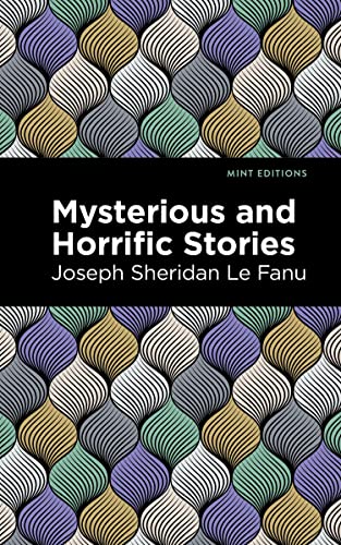 Mysterious and Horrific Stories (Mint Editions―Horrific, Paranormal, Supernatural and Gothic Tales)