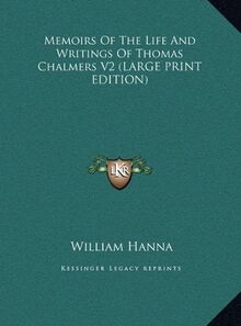 Memoirs Of The Life And Writings Of Thomas Chalmers V2 (LARGE PRINT EDITION)