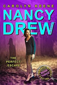 The Perfect Escape: Book Three in the Perfect Mystery Trilogy (Volume 32) (Nancy Drew (All New) Girl Detective, Band 32)