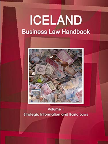 Iceland Business Law Handbook Volume 1 Strategic Information and Basic Laws (World Business and Investment Library)