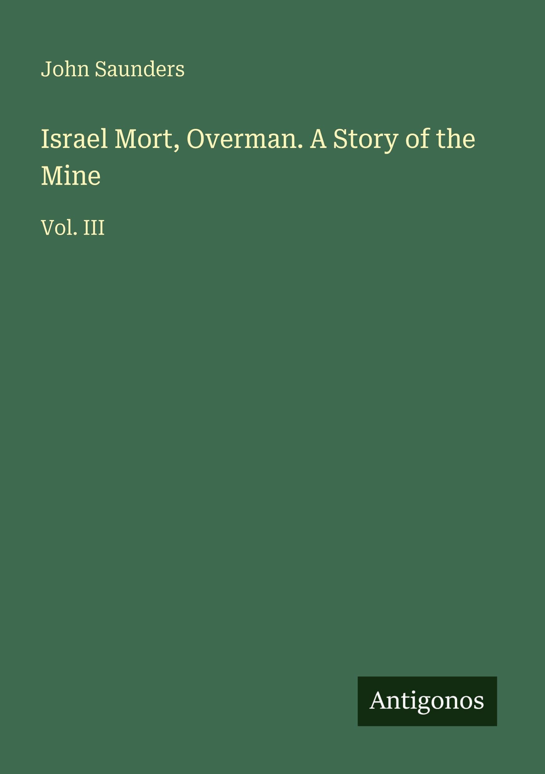 Israel Mort, Overman. A Story of the Mine: Vol. III