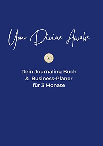 Your Divine Awake: Dein Journaling Buch & Business Planer für 3 Monate