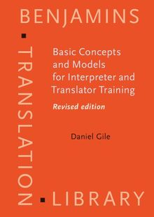 Basic Concepts and Models for Interpreter and Translator Training (Benjamins Translation Library (BTL), Band 8)