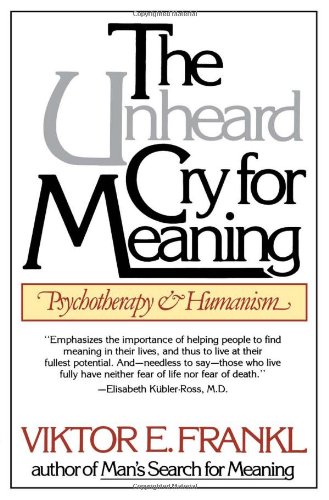 The Unheard Cry for Meaning: Psychotherapy and Humanism (Touchstone Books)