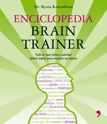 Enciclopedia Brain Trainer : todo lo que niños y adultos deben saber para mejorar su mente