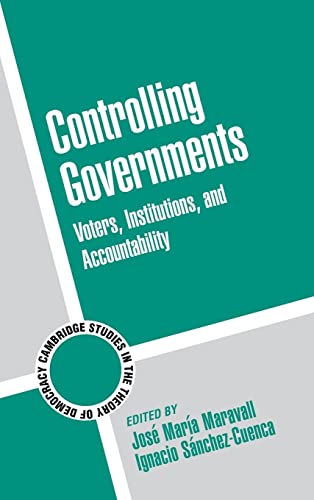 Controlling Governments: Voters, Institutions, and Accountability (Cambridge Studies in the Theory of Democracy, Band 7)