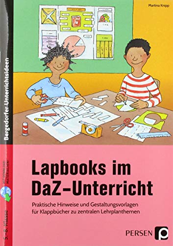 Lapbooks im DaZ-Unterricht: Praktische Hinweise und Gestaltungsvorlagen für Klappbücher zu zentralen Lehrplanthemen (5. bis 8. Klasse)