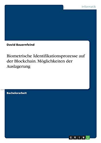 Biometrische Identifikationsprozesse auf der Blockchain. Möglichkeiten der Auslagerung