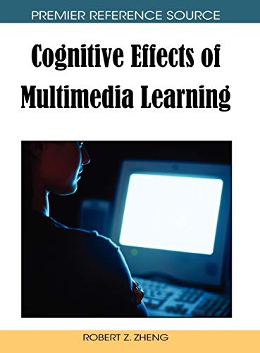 Cognitive Effects of Multimedia Learning (Premier Reference Source)