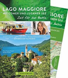 Lago Maggiore Reiseführer Zeit für das Beste: Highlights – Geheimtipps – Wohlfühladressen rund um den oberitalienischen See. Ein Norditalien-Reiseführer von 2018 mit praktischer Karte