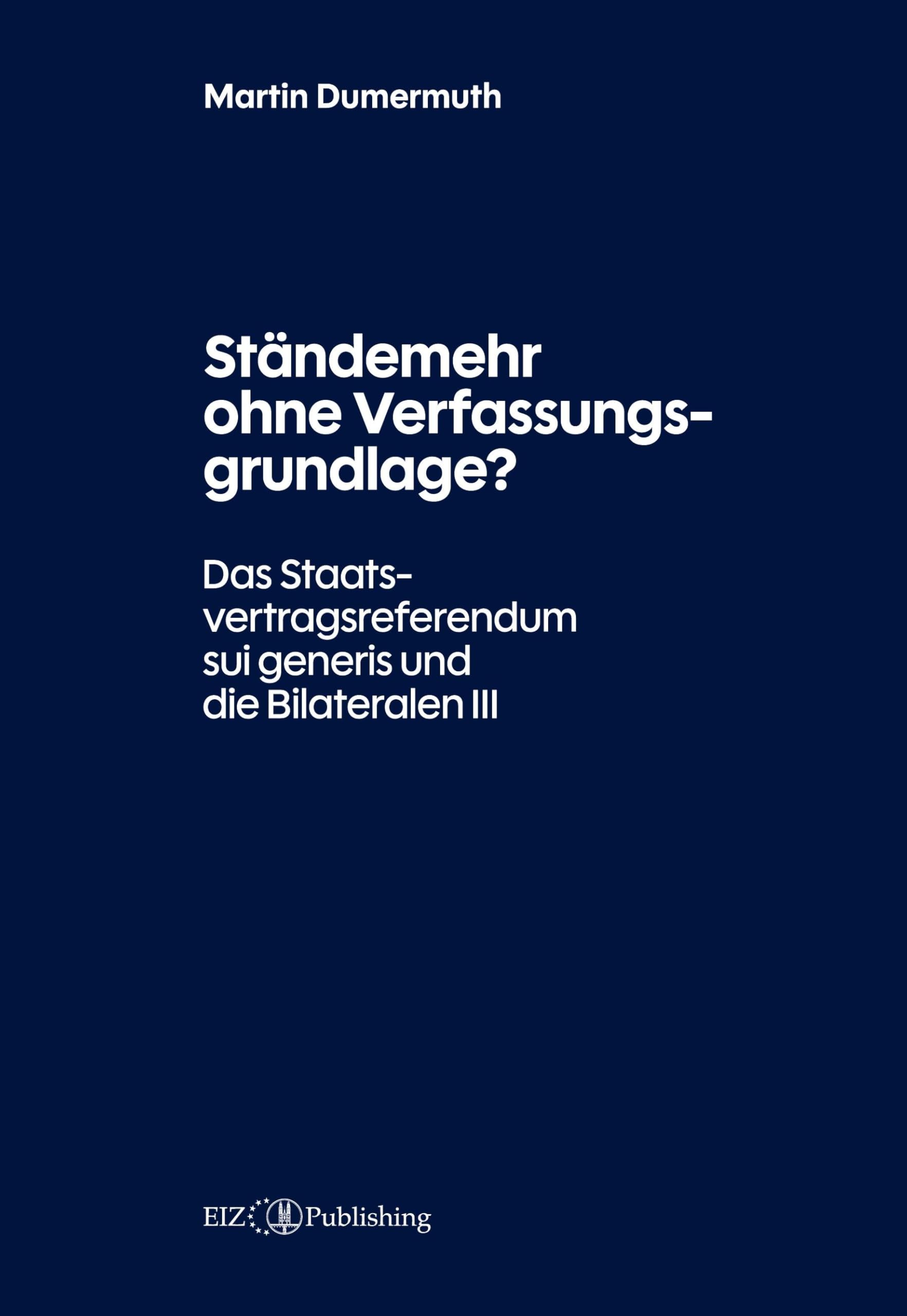 Ständemehr ohne Verfassungsgrundlage?: Das Staatsvertragsreferendum sui generis und die Bilateralen III