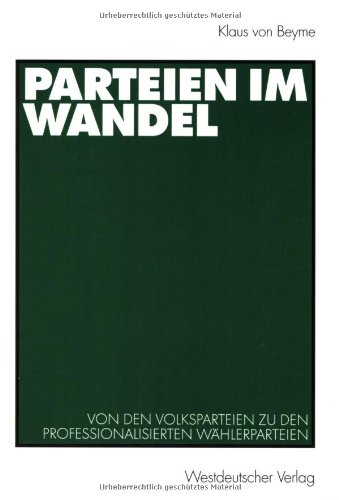 Parteien im Wandel. Von den Volksparteien zu den professionalisierten Wählerparteien