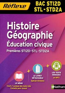 Histoire géographie, éducation civique : premières STI2D-STL-STD2A : bac STI2D-STL-STD2A