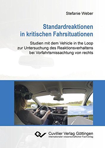 Standardreaktionen in kritischen Fahrsituationen: Studien mit dem Vehicle in the Loop zur Untersuchung des Reaktionsverhaltens bei Vorfahrtsmissachtung von rechts