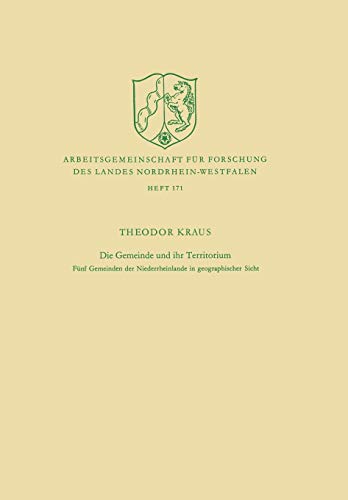Die Gemeinde und ihr Territorium (German Edition): Fünf Gemeinden der Niederrheinlande in geographischer Sicht (Arbeitsgemeinschaft für Forschung des Landes Nordrhein-Westfalen, 171, Band 171)