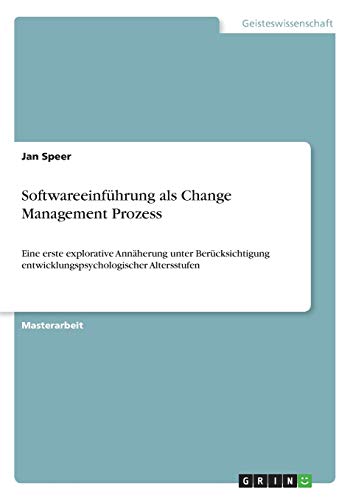Softwareeinführung als Change Management Prozess: Eine erste explorative Annäherung unter Berücksichtigung entwicklungspsychologischer Altersstufen