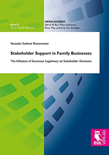 Stakeholder Support in Family Businesses: The Influence of Successor Legitimacy on Stakeholder Decisions (Familiy Business)