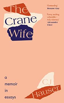 The Crane Wife: A Memoir in Essays