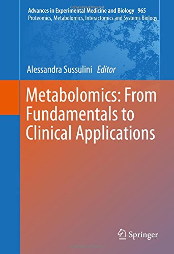 Metabolomics: From Fundamentals to Clinical Applications (Advances in Experimental Medicine and Biology)