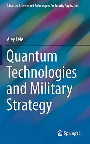 Quantum Technologies and Military Strategy (Advanced Sciences and Technologies for Security Applications)