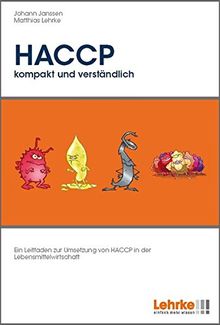 HACCP - kompakt und verständlich: Ein Leitfaden zur Umsetzung von HACCP in der Lebensmittelwirtschaft