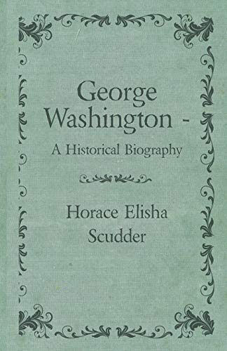 George Washington - A Historical Biography