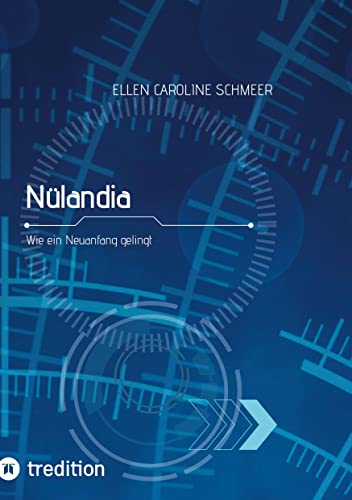 Nülandia: Wie ein Neuanfang gelingt - Themen: Persönlichkeitsentwicklung, Job & Karriere, Selbstständigkeit, Online-Business