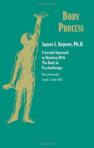 Kepner, James I Body Process, A Gestalt Approach To Working With The Body In Psychotherapy (Gestalt Institute Of Cleveland Book Series)