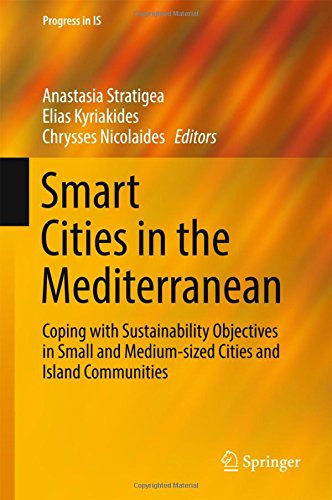 Smart Cities in the Mediterranean: Coping with Sustainability Objectives in Small and Medium-sized Cities and Island Communities (Progress in IS)
