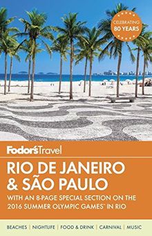 Fodor's Rio de Janeiro & Sao Paulo: With an 8-page Special Section on the 2016 Summer Olympic Games in Rio (Travel Guide, Band 3)