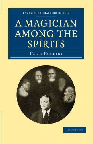 Harry Houdini A Magician Among The Spirits (Cambridge Library Collection - Spiritualism And Esoteric Knowledge)