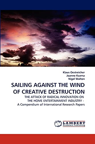 SAILING AGAINST THE WIND OF CREATIVE DESTRUCTION: THE ATTACK OF RADICAL INNOVATION ON THE HOME ENTERTAINMENT INDUSTRY - A Compendium of International Research Papers