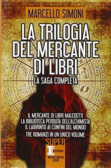 La trilogia del mercante di libri: Il mercante di libri maledetti-La biblioteca perduta dell'alchimista-Il labirinto ai confini del mondo