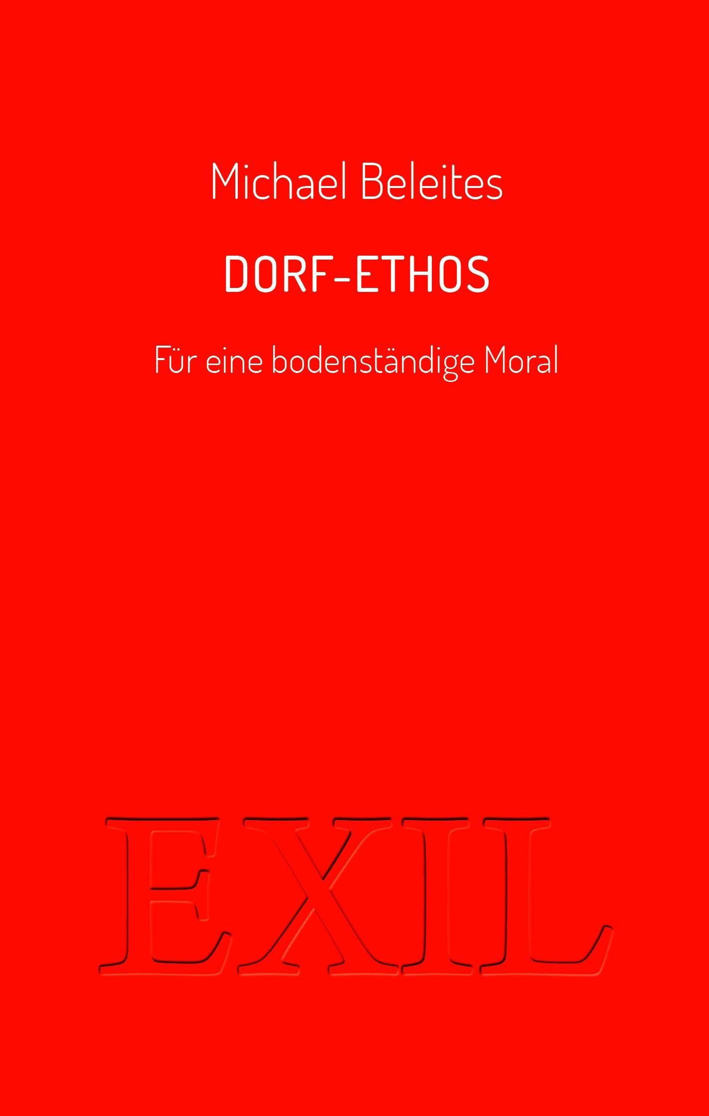 Dorf-Ethos: Für eine bodenständige Moral (EXIL)