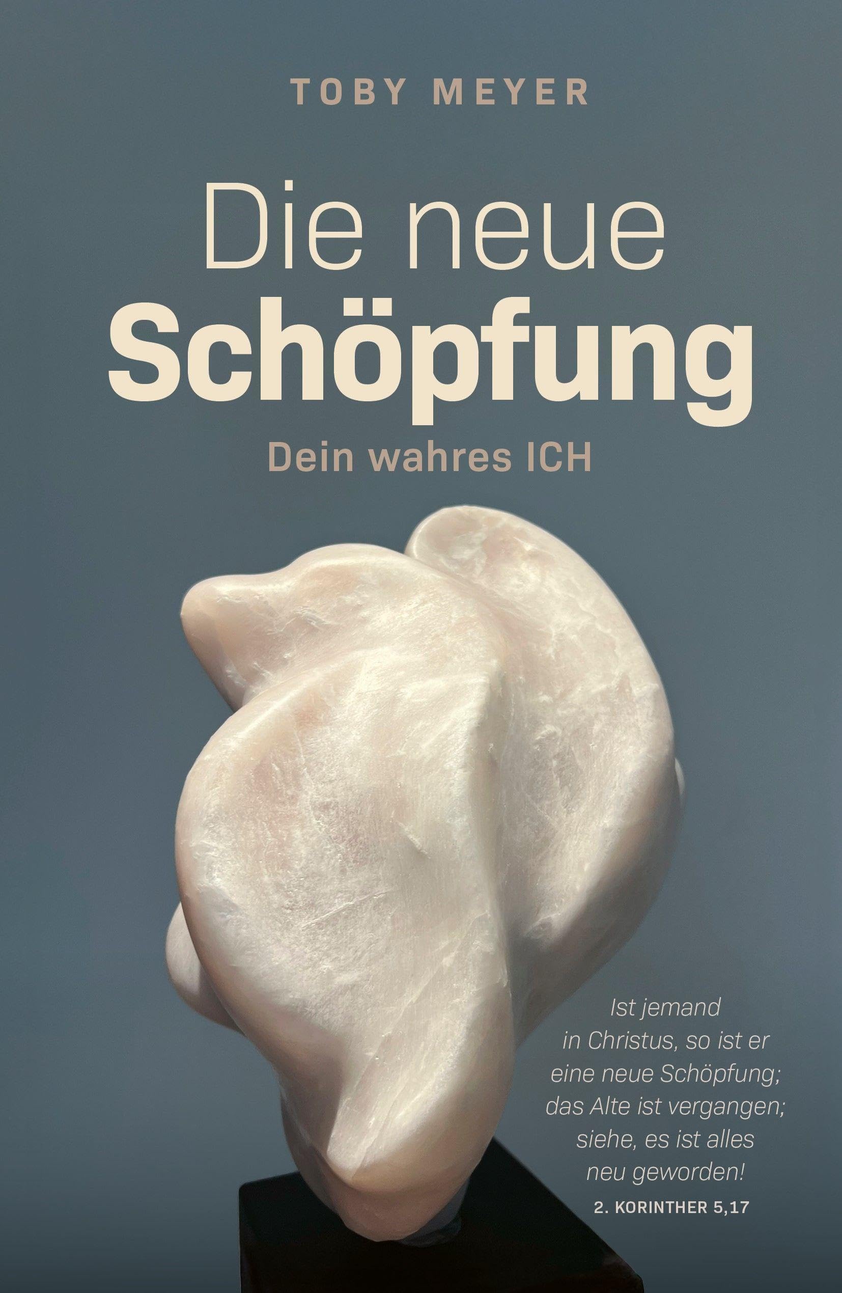 Die neue Schöpfung - Dein wahres ICH