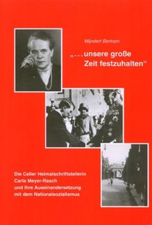 "... unsere große Zeit festzuhalten": die Celler Heimatschriftstellerin Carla Meyer-Rasch und ihre Auseinandersetzung mit dem Nationalsozialismus