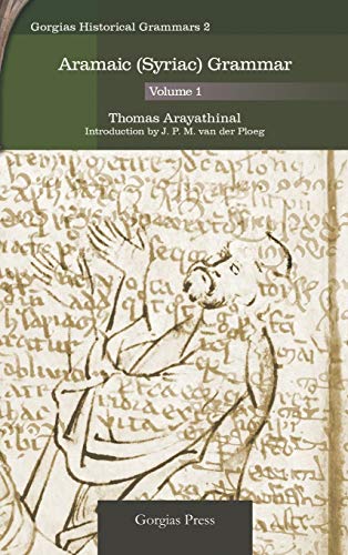 Aramaic (Syriac) Grammar (Volume 1) (Gorgias Historical Grammars, Band 2)