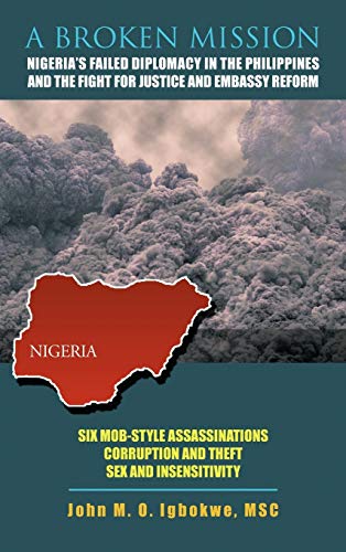 A BROKEN MISSION: Nigeria's Failed Diplomacy in the Philippines and the Fight for Justice and Embassy Reform