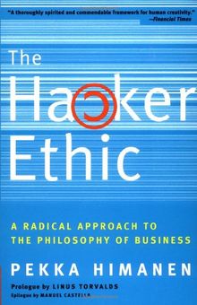 The Hacker Ethic: A Radical Approach to the Philosophy of Business