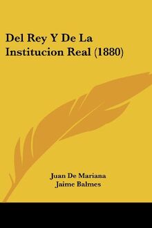 del Rey y de La Institucion Real (1880)