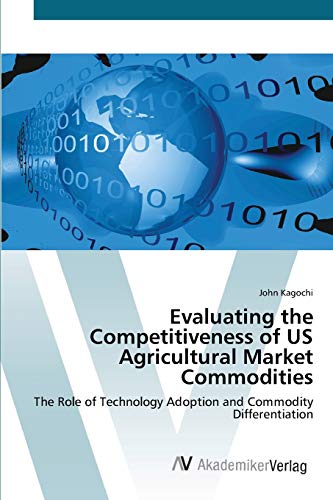 Evaluating the Competitiveness of US Agricultural Market Commodities: The Role of Technology Adoption and Commodity Differentiation