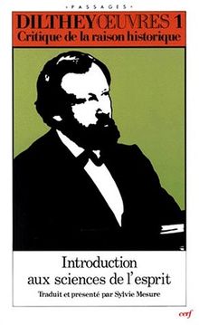 Oeuvres. Vol. 1. Critique de la raison historique. Introduction aux sciences de l'esprit : et autres textes